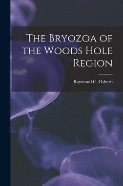 [预订]The Bryozoa of the Woods Hole Region 9781018965840