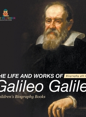 预订 The Life and Works of Galileo Galilei - Biography 4th Grade Children’s Art Biographies: 9798869416841