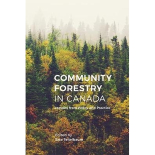 预订 Community Forestry in Canada: Lessons from Policy and Practice 加拿大社区林业：政策与实践的经验教训: 9780774831895