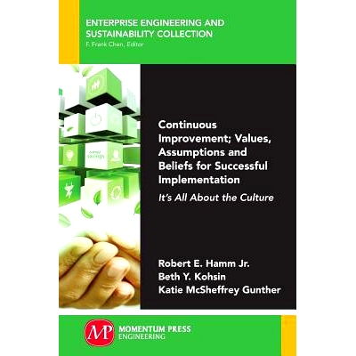 预订 Continuous Improvement; Values, Assumptions, and Beliefs for Successful Implementation: It’s All About the Culture