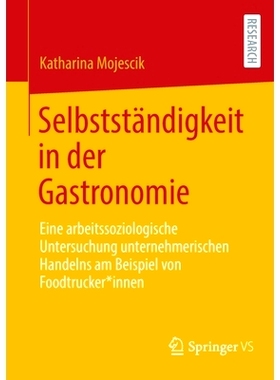 预订 Selbstständigkeit in der Gastronomie: Eine arbeitssoziologische Untersuchung unternehmerischen Handelns am Beispie