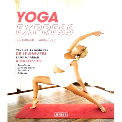 预订 Yoga express : plus de 40 séances de 15 minutes sans matériel, 4 objectifs : souplesse, renforcement, équilibre,