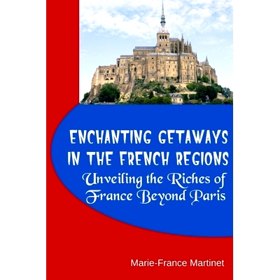 预订 Enchanting Getaways in the French Regions: Unveiling the Riches of France Beyond Paris: 9798857624272