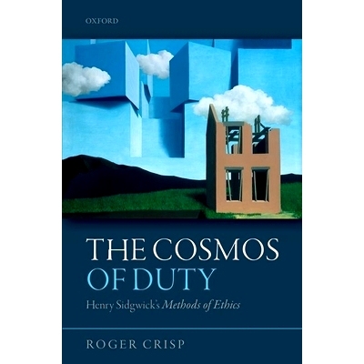 预订 The Cosmos of Duty: Henry Sidgwick’s Methods of Ethics 责任的宇宙: 亨利·西季威克的道德方法: 9780198716358