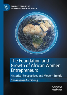 【预订】The Foundation and Growth of African Women Entrepreneurs: Historical Perspectives and  9783030662820