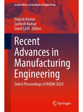 预订 Recent Advances in Manufacturing Engineering: Select Proceedings of RADM 2024 制造工程的*进展：第1届设计与制造*进展