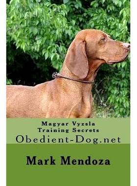 预订 Magyar Vyzsla Training Secrets: Obedient-Dog.net: 9781508475842