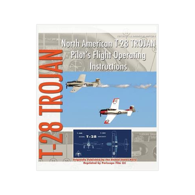 [预订]North American T-28 Trojan Pilot’s Flight Operating Instructions 9781940453415