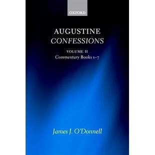 Augustine Confessions: Augustine Confessions: Volume 2: Commentary, Books 1-7 奥古斯丁忏悔录，第2卷：评论，1-7: 9780199
