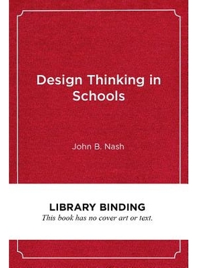 预订 Design Thinking in Schools: A Leader’s Guide to Collaborating for Improvement 学校的设计思维：合作改进的*指南: 978