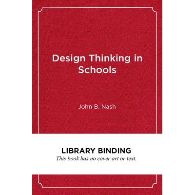 预订 Design Thinking in Schools: A Leader’s Guide to Collaborating for Improvement 学校的设计思维：合作改进的*指南: 978