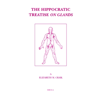 预订 The Hippocratic Treatise On Glands: Edited and Translated with Introduction and Commentary 希波克拉蒂论文“论腺”: