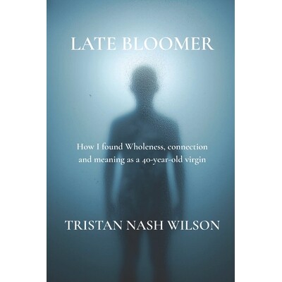 预订 Late Bloomer: How I found wholeness, connection and meaning as a 40-year-old virgin 9798274547482