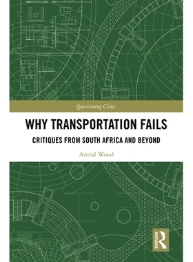 预订 Why Transportation Fails: Critiques from South Africa and Beyond 为什么运输失败：来自南非及其他地区的批评: 97803673