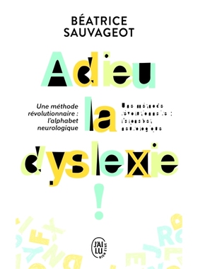 预订 Adieu, la dyslexie ! : une méthode révolutionnaire, l’alphabet neurologique 再见，阅读障碍！ ：革命性的方法，神