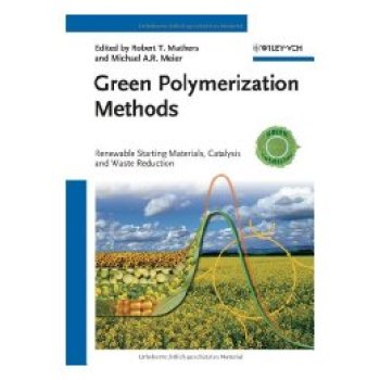 【预订】Green Polymerization Methods - Renewable Starting Materials, Catalysis and Waste Reduction