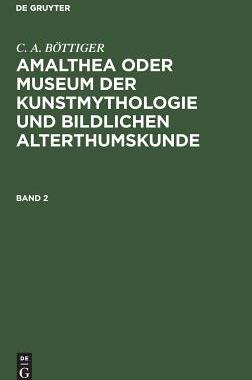 【预订】Amalthea oder Museum der Kunstmythologie und bildlichen Alterthumsku 9783111193830