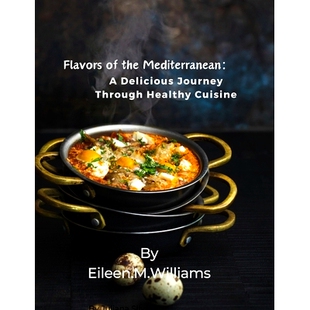 Healthy 9798872050100 the Delicious Journey Mediterranean Cuisine 预订 Through Flavors