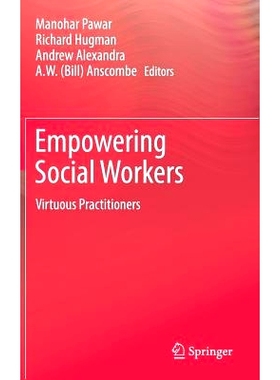 预订 Empowering Social Workers: Virtuous Practitioners 赋权社会工作者：*的从业者: 9789811038082