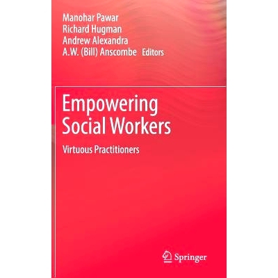 预订 Empowering Social Workers: Virtuous Practitioners 赋权社会工作者：*的从业者: 9789811038082