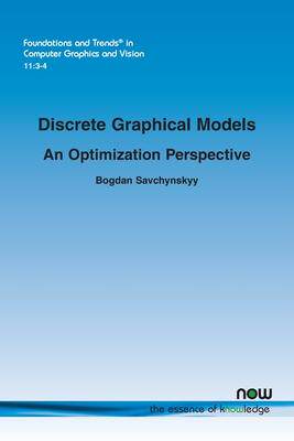 [预订]Discrete Graphical Models: An Optimization Perspective 9781680836387