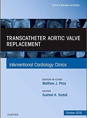 【预售】Transcatheter Aortic Valve Replacement, An Issue of Interventional Cardiology Clinics