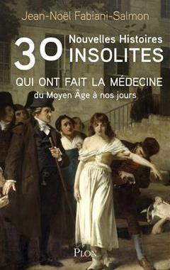 [预订]30 nouvelles histoires insolites qui ont fait la médecine : du Moyen Age à nos jours 9782259315876