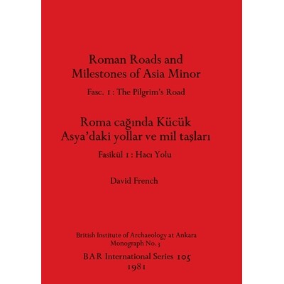 预订 Roman Roads and Milestones of Asia Minor: Fasc. 1: The Pilgrim’s Road 罗马道路和小亚细亚的里程碑: 9780860541233