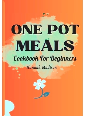 预订 One Pot Meals Cookbook For Beginners: Full Color Pictures Of Each Recipes, Effortless Cooking With Minimal Cleanup_