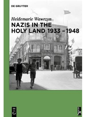 预订 Nazis in the Holy Land 1933-1948 1933年*1948年纳粹在神圣的土地: 9783110485677