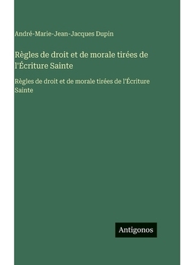 预订 Règles de droit et de morale tirées de l’Écriture Sainte: Règles de droit et de morale tirées de l’Écriture