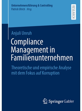 预订 Compliance Management in Familienunternehmen: Theoretische und empirische Analyse mit dem Fokus auf Korruption: 978