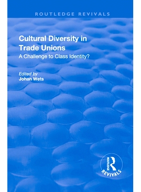 预订 Cultural Diversity in Trade Unions: A Challenge to Class Identity? 工会的文化多样性：*认同的挑战？: 9781138715660