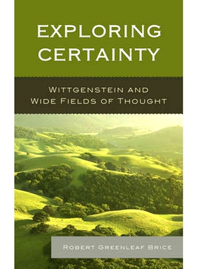 预订 Exploring Certainty: Wittgenstein and Wide Fields of Thought 探索确定性：维特根斯坦与思想广度: 9781498556491