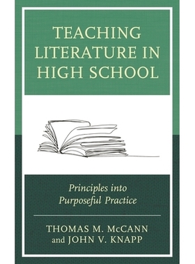 预订 Teaching Literature in High School: Principles into Purposeful Practice 高中文学教学：将原则转化为有目的的实践: 978