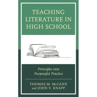 预订 Teaching Literature in High School: Principles into Purposeful Practice 高中文学教学：将原则转化为有目的的实践: 978