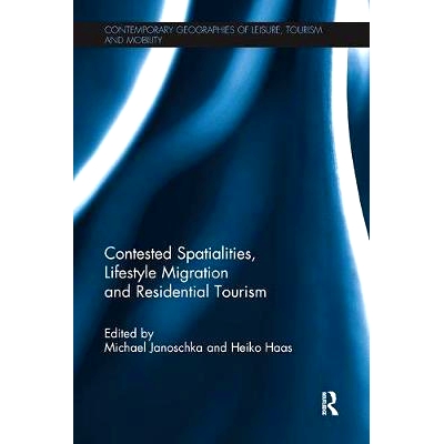 预订 Contested Spatialities, Lifestyle Migration and Residential Tourism: 9781138081956
