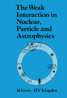 【预订】The Weak Interaction in Nuclear, Particle, and Astrophysics