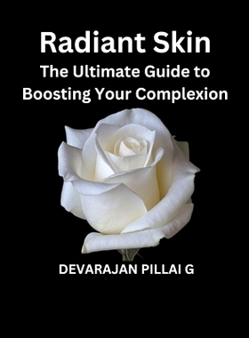 预订 Radiant Skin: The Ultimate Guide to Boosting Your Complexion
