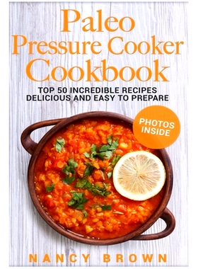 预订 Paleo Pressure Cooker Cookbook Top 50 Incredible Recipes Delicious and Easy to Prepare, black and white interior: 9
