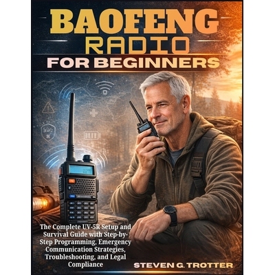 预订 Baofeng Radio For Beginners: The Complete UV-5R Setup and Survival Guide with Step-by-Step Programming, Emergency C