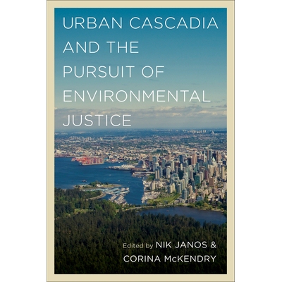 预订 Urban Cascadia and the Pursuit of Environmental Justice 城市卡斯卡迪亚和追求环境正义: 9780295749365