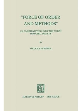 预订 “Force of Order and Methods ...” An American view into the Dutch Directed Society: 9789401501514