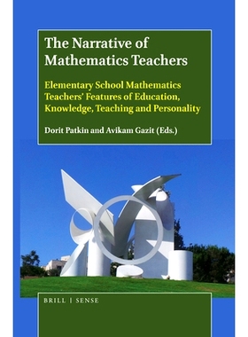 预订 The Narrative of Mathematics Teachers: Elementary School Mathematics Teachers’ Features of Education, Knowledge, T