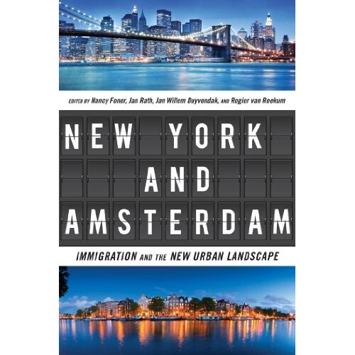 预订 New York and Amsterdam: Immigration and the New Urban Landscape 纽约与阿姆斯特丹：移民与新城市景观（精装）: 9780814