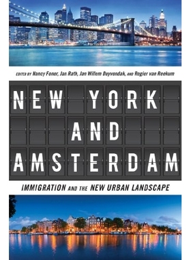 预订 New York and Amsterdam: Immigration and the New Urban Landscape 纽约与阿姆斯特丹：移民与新城市景观（精装）: 9780814