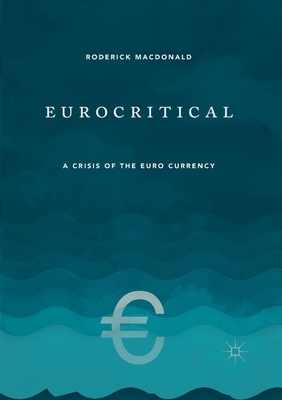 【预订】Eurocritical: A Crisis of the Euro Currency