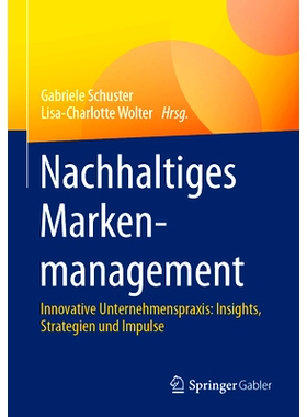 预订 Nachhaltiges Markenmanagement: Innovative Unternehmenspraxis: Insights, Strategien Und Impulse: 9783658425685