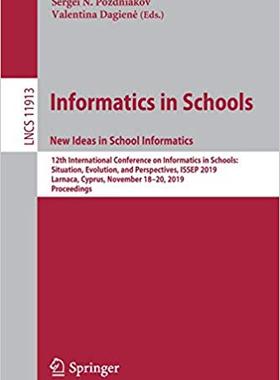 【预售】Informatics in Schools. New Ideas in School Informatics: 12th International Conference on Informatics in S...