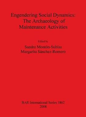 [预订]Engendering Social Dynamics: The Archaeology of Maintenance Activities 9781407303451